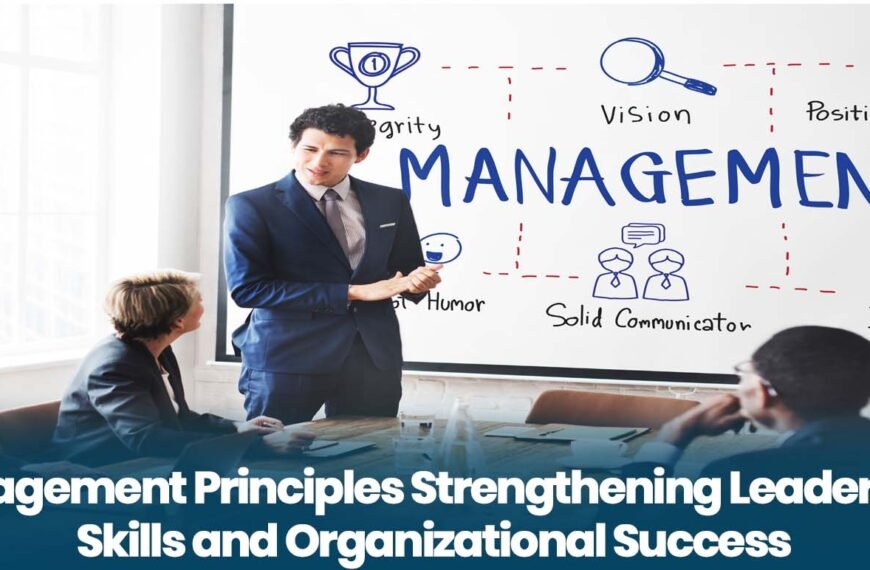 Management Principles Strengthening Leadership Skills and Organizational Success